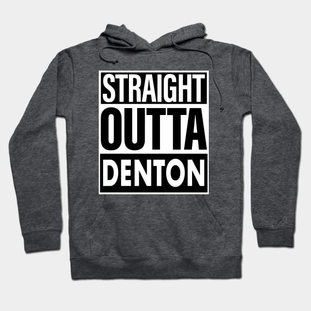 Denton Name Straight Outta Denton Hoodie by ThanhNga